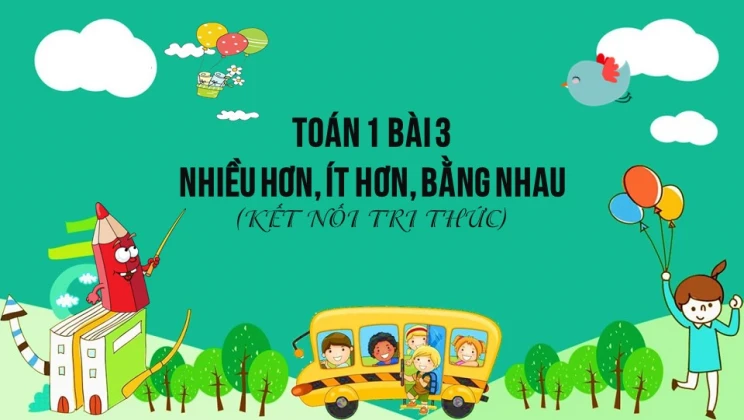 Giải Toán lớp 1 Bài 3 Nhiều hơn, ít hơn, bằng nhau SGK Kết nối tri thức tập 1