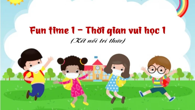 Fun time 1 lớp 1 Kết nối tri thức - Thời gian vui học 1