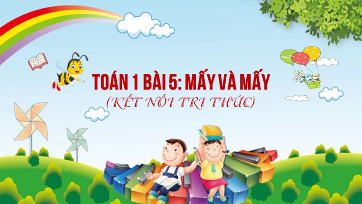 Giải Toán lớp 1 Bài 5 Mấy và mấy SGK Kết nối tri thức tập 1