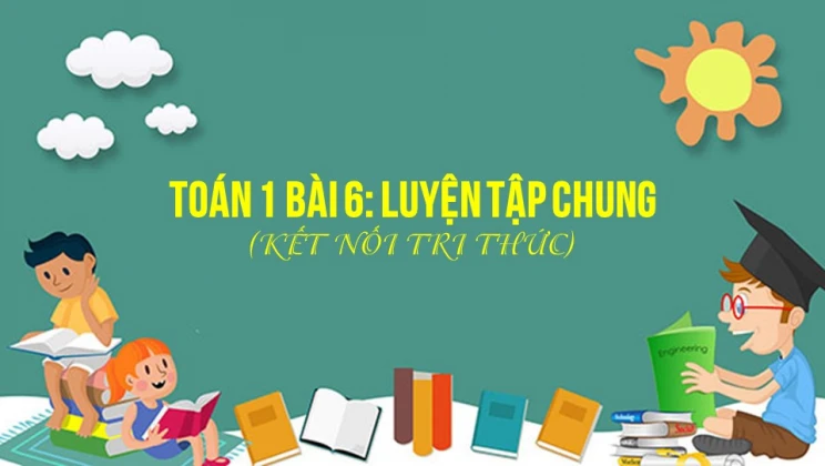 Giải Toán lớp 1 Bài 6 Luyện tập chung SGK Kết nối tri thức tập 1