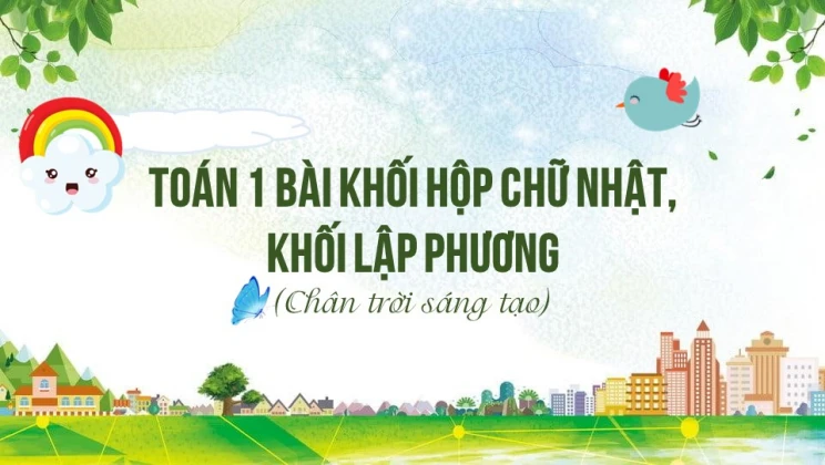 Giải Toán lớp 1 bài Khối hộp chữ nhật - Khối lập phương SGK Chân trời sáng tạo