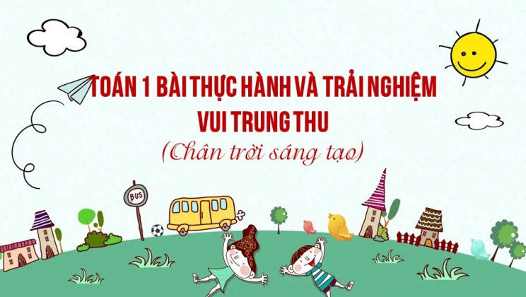 Giải Toán lớp 1 bài Thực hành và trải nghiệm: Vui trung thu SGK Chân trời sáng tạo