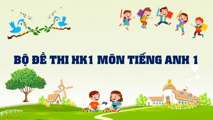 Bộ đề thi HK1 môn Tiếng Anh lớp 1 có đáp án (5 đề thi)