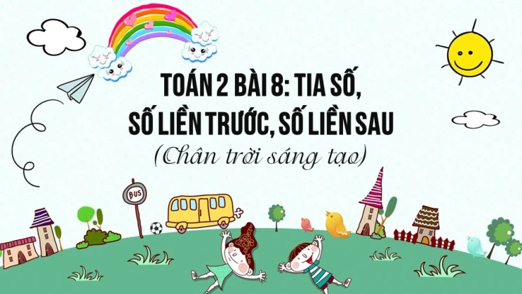 Giải Toán lớp 2 Bài 8: Tia số - Số liền trước, số liền sau SGK Chân trời sáng tạo