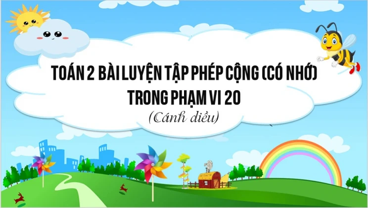 Giải Toán lớp 2 Bài 9: Phép cộng (có nhớ) trong phạm vi 20 SGK Cánh diều