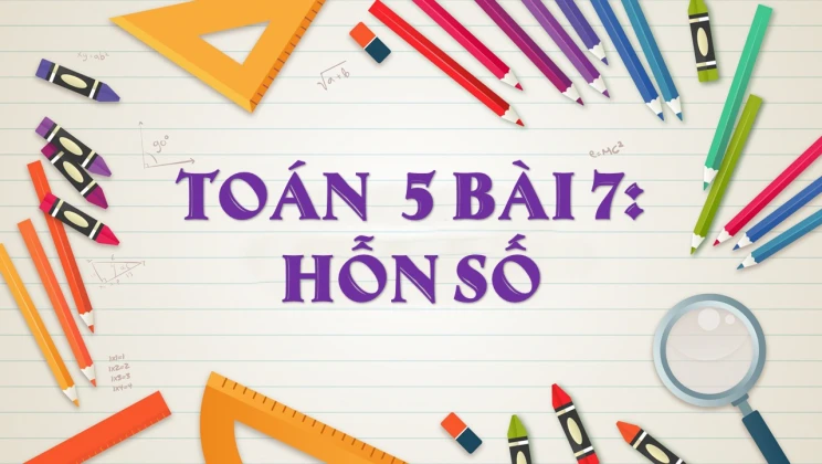 Giải Toán lớp 5 Bài 7: Hỗn số