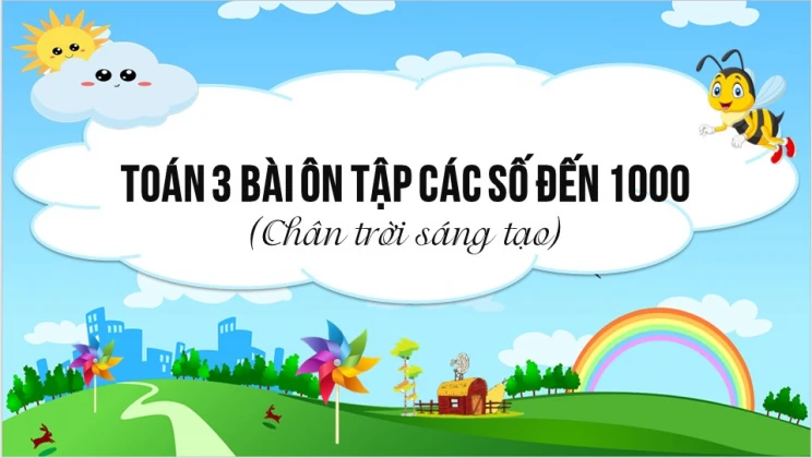 Giải Toán lớp 3 Bài: Ôn tập các số đến 1000 SGK Chân trời sáng tạo tập 1