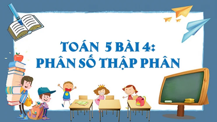 Giải Toán lớp 5 Bài 4: Phân số thập phân