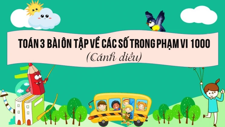 Giải Toán lớp 3 Bài: Ôn tập về các số trong phạm vi 1000 SGK Cánh diều tập 1