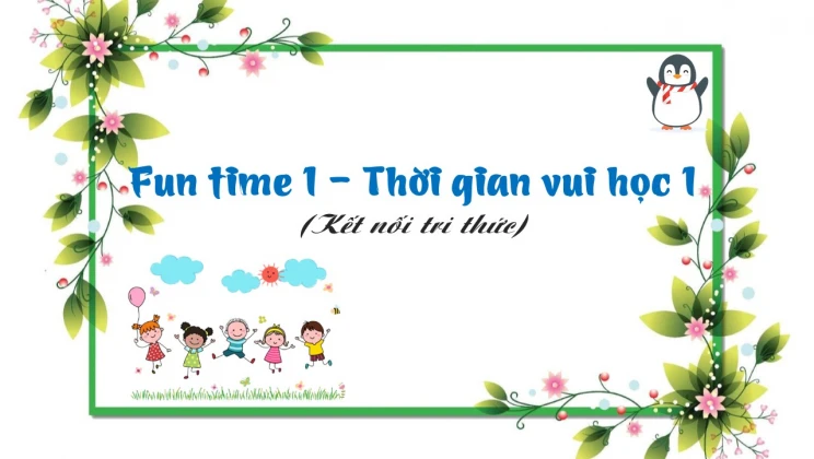 Fun time 1 lớp 2 Kết nối tri thức - Thời gian vui học 1