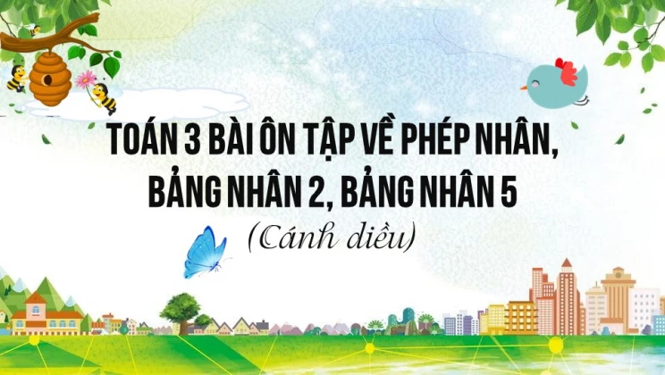 Giải Toán lớp 3 Bài: Ôn tập về phép nhân, bảng nhân 2, bảng nhân 5 SGK Cánh diều tập 1