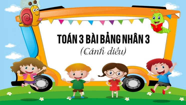 Giải Toán lớp 3 Bài: Bảng nhân 3 SGK Cánh diều tập 1