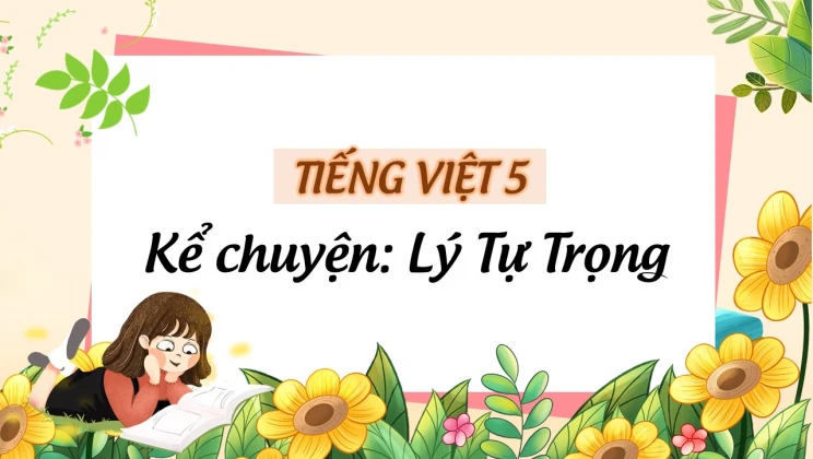 Kể chuyện: Lý Tự Trọng Tiếng Việt 5 tập 1