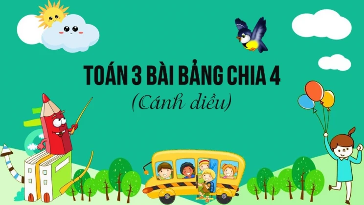 Giải Toán lớp 3 Bài: Bảng chia 4 SGK Cánh diều tập 1