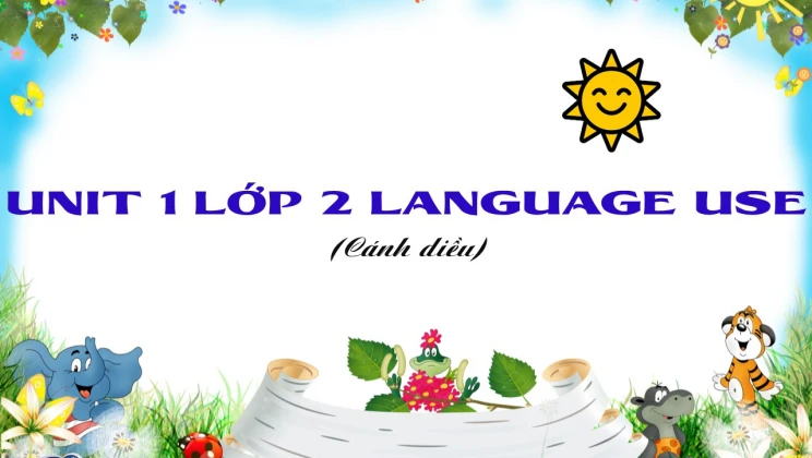 Unit 1 lớp 2 Cánh diều Language Use