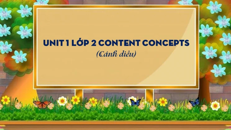 Unit 1 lớp 2 Cánh diều Content concepts