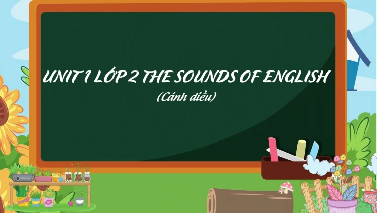 Unit 1 lớp 2 Cánh diều The sounds of English