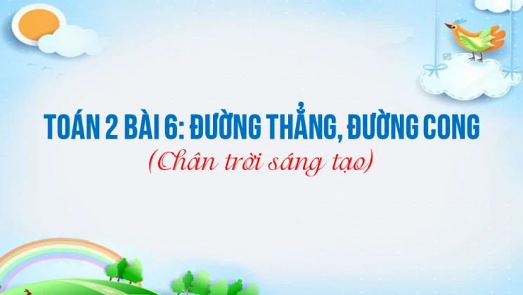 Giải Toán lớp 2 Bài 6: Đường thẳng, Đường cong SGK Chân trời sáng tạo tập 1