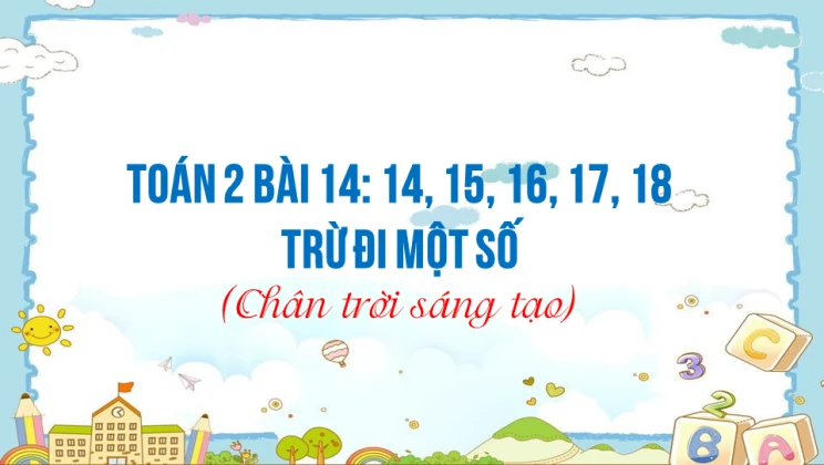 Giải Toán lớp 2 Bài 14: 14, 15, 16, 17, 18 trừ đi một số SGK Chân trời sáng tạo tập 1