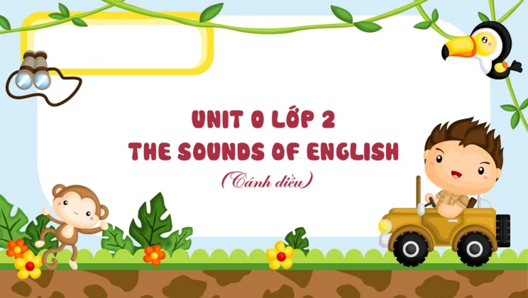 Unit 0 lớp 2 Cánh diều - The sounds of English