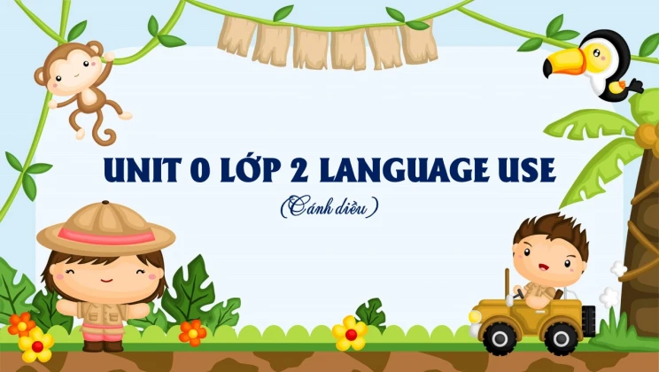 Unit 0 lớp 2 Cánh diều - Language Use (trang 2-5)