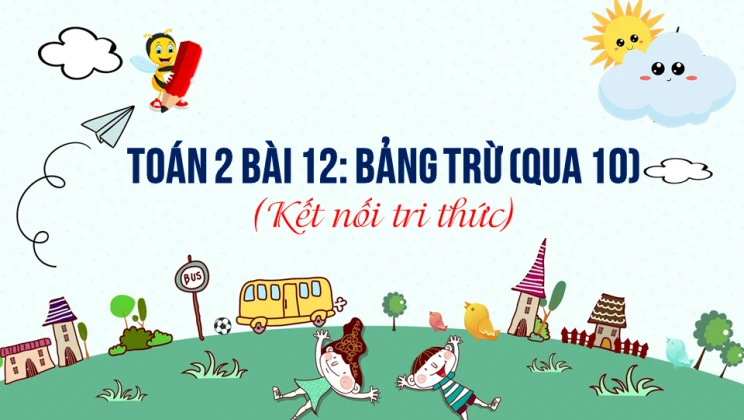 Giải Toán lớp 2 Bài 12: Bảng trừ (qua 10) SGK Kết nối tri thức tập 1