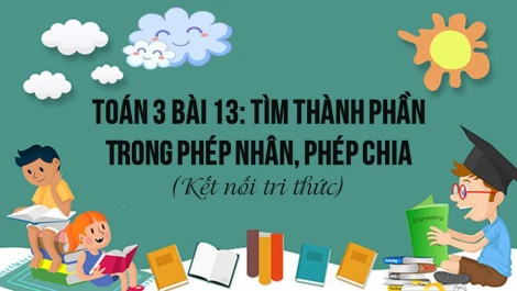 Giải Toán lớp 3 Bài 13: Tìm thành phần trong phép nhân, phép chia SGK ...