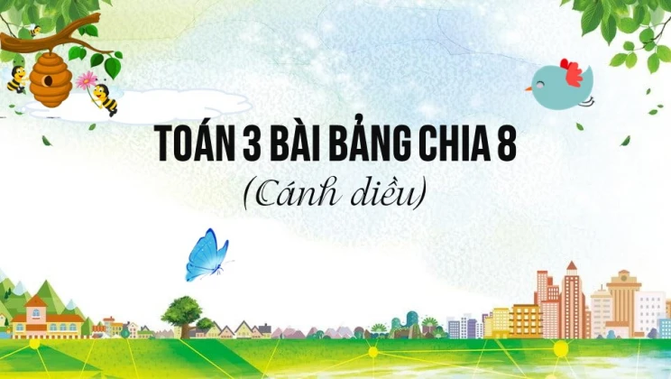 Giải Toán lớp 3 Bài: Bảng chia 8 SGK Cánh diều tập 1