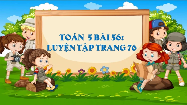 Giải Toán lớp 5 Bài 56: Luyện tập trang 76