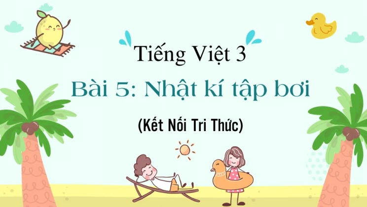 Bài 5: Nhật kí tập bơi SGK Tiếng Việt 3 tập 1 Kết Nối Tri Thức