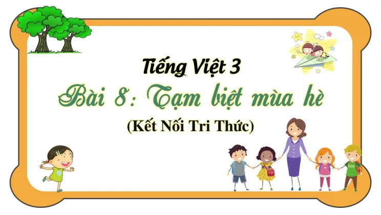 Bài 8: Tạm biệt mùa hè SGK Tiếng Việt 3 tập 1 Kết Nối Tri Thức