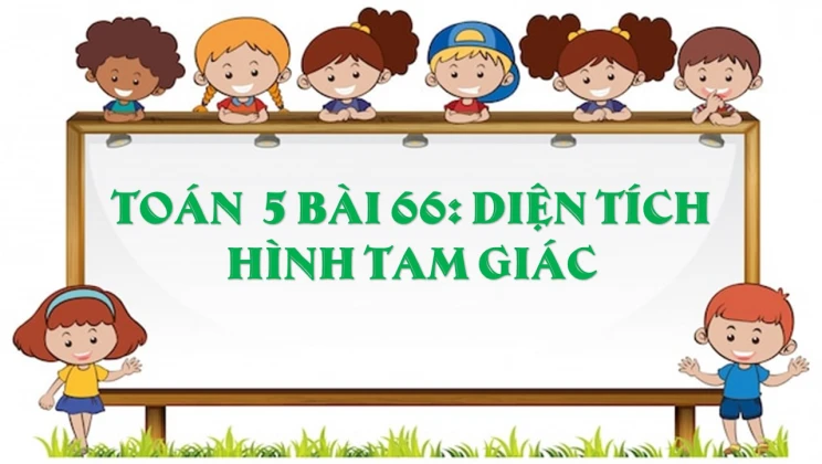 Giải Toán lớp 5 Bài 66: Diện tích hình tam giác