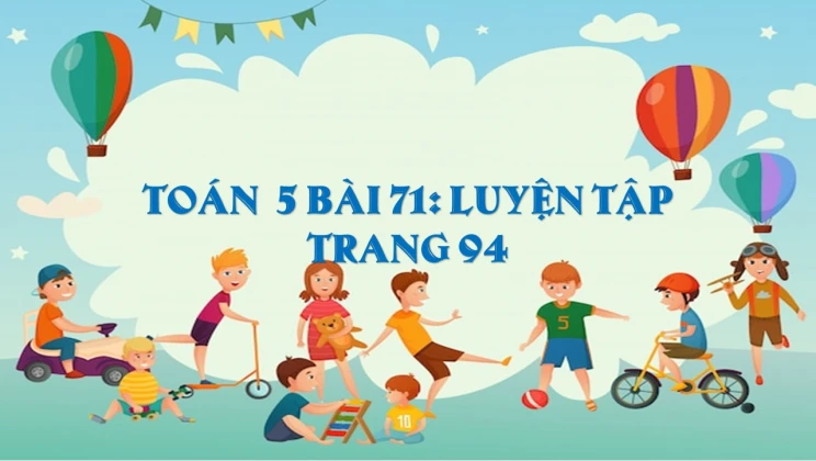 Giải Toán lớp 5 Bài 71: Luyện tập trang 94