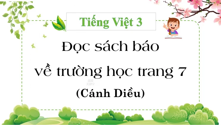 Đọc sách báo về trường học trang 7 SGK Tiếng Việt 3 tập 1 Cánh diều