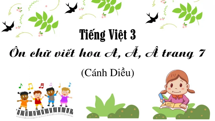 Ôn chữ viết hoa A, Ă, Â trang 7 SGK Tiếng Việt 3 tập 1 Cánh diều