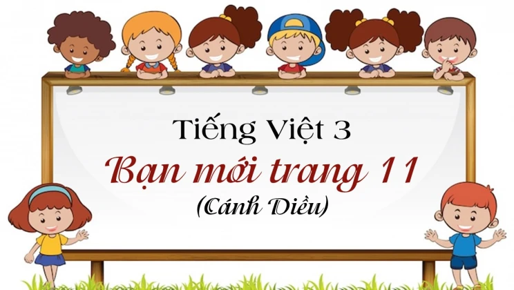 Bạn mới trang 11 SGK Tiếng Việt 3 tập 1 Cánh diều