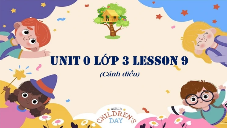 Unit 0 lớp 3 Cánh diều Lesson 9