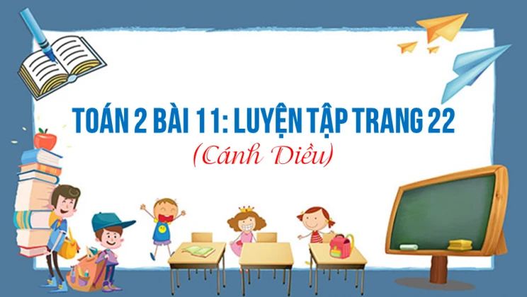 Giải Toán lớp 2 Bài 11: Luyện tập trang 22 SGK Cánh diều tập 1