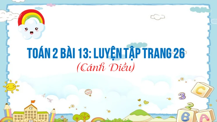 Giải Toán lớp 2 Bài 13: Luyện tập trang 26 SGK Cánh diều tập 1