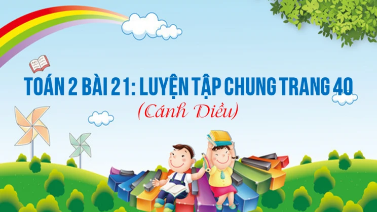 Giải Toán lớp 2 Bài 21: Luyện tập chung trang 40 SGK Cánh diều tập 1