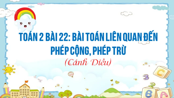 Giải Toán lớp 2 Bài 22: Bài toán liên quan đến phép cộng, phép trừ SGK Cánh diều tập 1