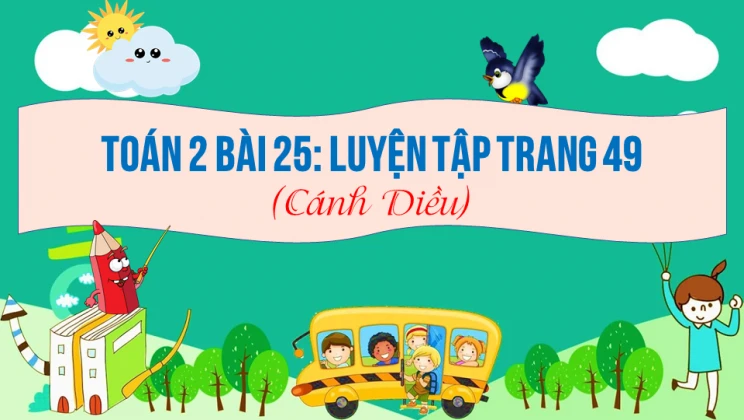 Giải Toán lớp 2 Bài 25: Luyện tập trang 49 SGK Cánh diều tập 1