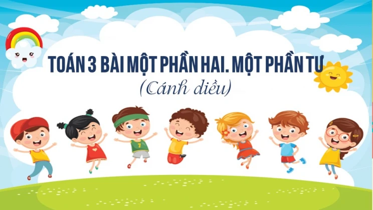 Giải Toán lớp 3 Bài: Một phần hai. Một phần tư SGK Cánh diều tập 1