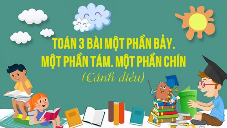 Giải Toán lớp 3 Bài: Một phần bảy. Một phần tám. Một phần chín SGK Cánh diều tập 1