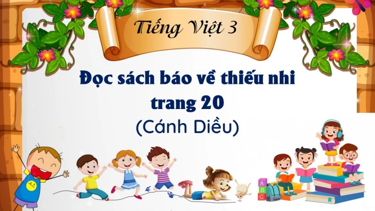 Đọc sách báo về thiếu nhi trang 20 SGK Tiếng Việt 3 tập 1 Cánh diều