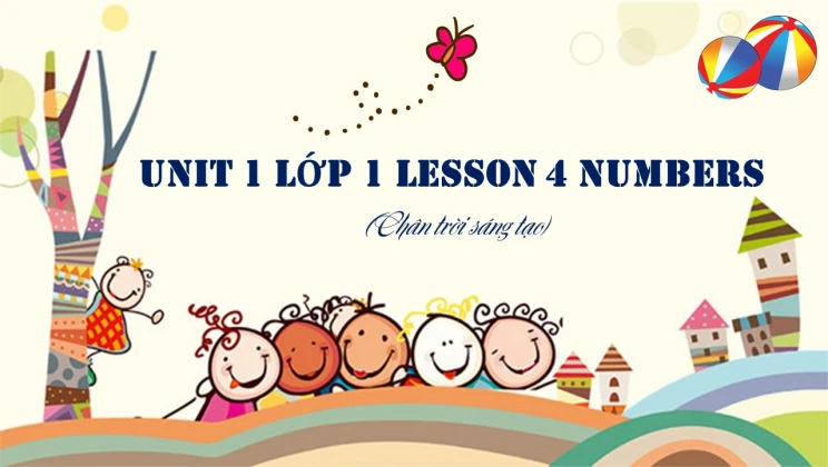 Unit 1 lớp 1 Chân trời sáng tạo - Lesson 4: Numbers