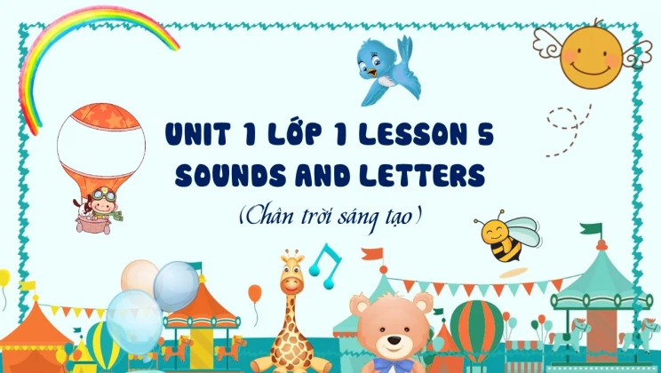 Unit 1 lớp 1 Chân trời sáng tạo - Lesson 5: Sounds and letters