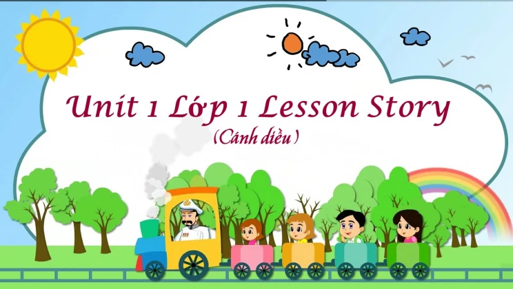 Unit 1 lớp 1 Cánh diều - Story