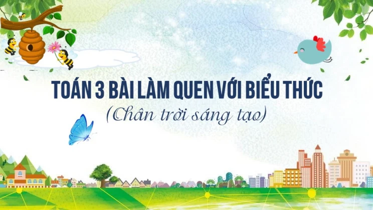 Giải Toán lớp 3 Bài: Làm quen với biểu thức SGK Chân trời sáng tạo tập 1