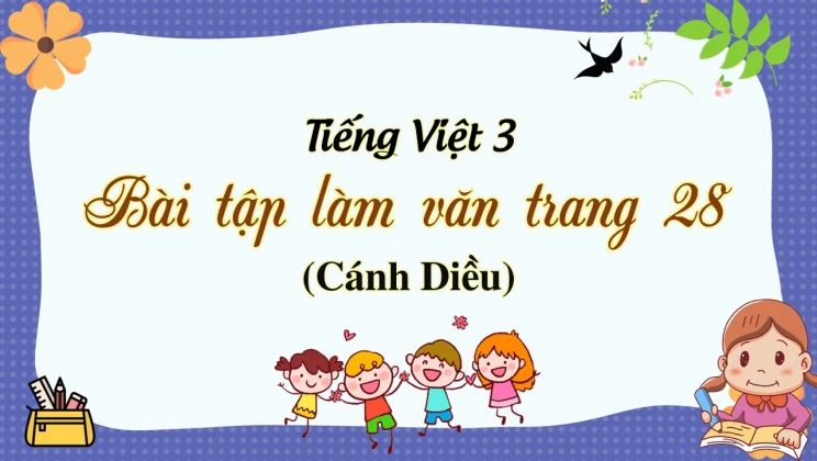 Bài tập làm văn trang 28 SGK Tiếng Việt 3 tập 1 Cánh diều